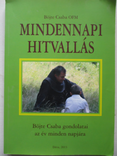Böjte Csaba - Mindennapi hitvallás