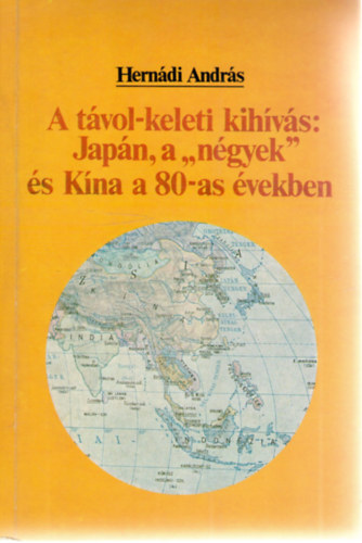 Herndi Andrs - A tvol-keleti kihvs: Japn, a "ngyek" s Kna a 80-as vekben