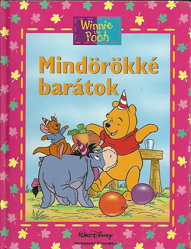 Walt Disney - Micimack� - Mind�r�kk� bar�tok (Micimack� K�nyvklub)