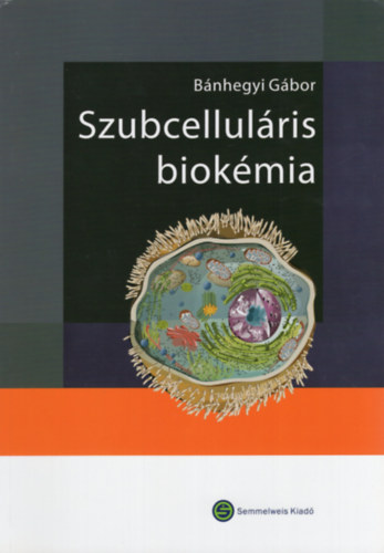 Bnhegyi Gbor - Szubcellulris biokmia