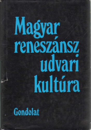 R. Vrkonyi gnes  (szerk.) - Magyar renesznsz udvari kultra