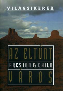Douglas Preston; Lincoln Child - Az eltnt vros