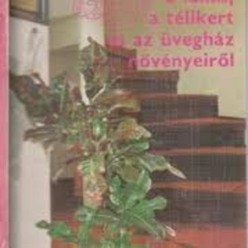 Sulyok Mria - A laks, a tlikert, s az veghz nvnyeirl
