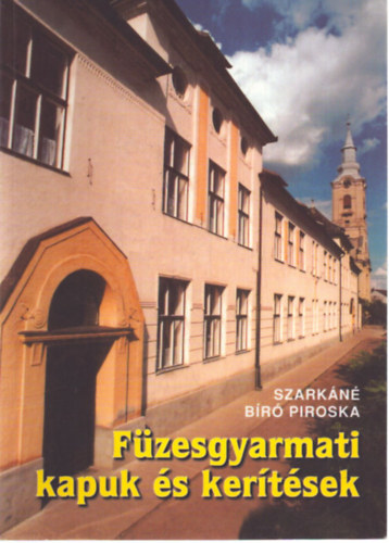 Szark�n� B�r� Piroska - F�zesgyarmati kapuk �s ker�t�sek .106 k�ppel,1 t�rk�ppel .
