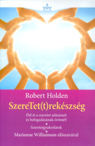 Robert Holden - SzereTet(t)rekszsg. ld t a szeretet adsnak s befogadsnak rmt!