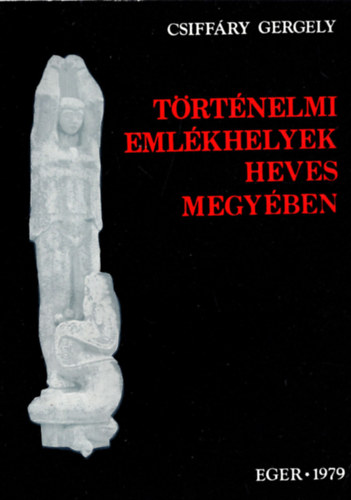 Csiffry Gergely - Trtnelmi emlkhelyek Heves megyben
