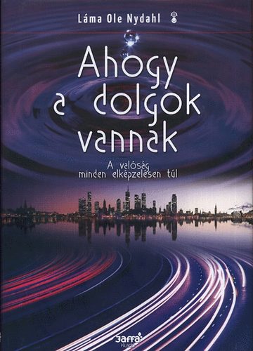 Lma Ole Nydahl - Ahogy a dolgok vannak - A valsg minden elkpzelsen tl