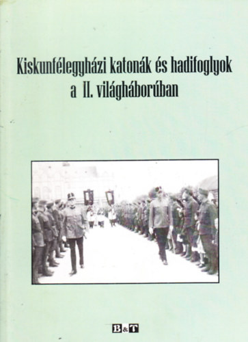 Spos Lajos  (szerk.) - Kiskunflegyhzi katonk s hadifoglyok a II. vilghborban