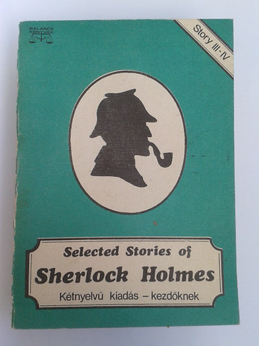 Arthur Conan Doyle - Selected Stories of Sherlock Holmes III-IV. (K�tnyelv� kiad�s kezd�knek)