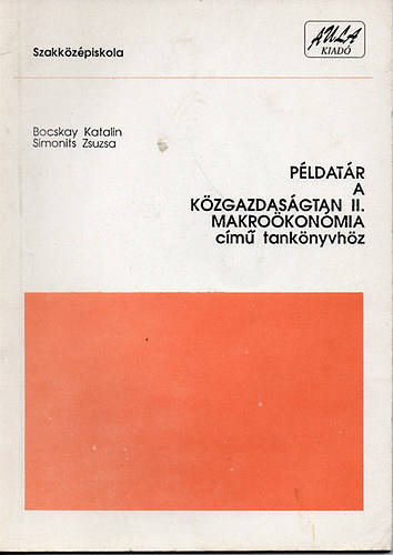 Dr. Bocskay Katalin; Simonits Zsuzsa - Pldatr a kzgazdasgtan II. makrokonmia cm tanknyvhz