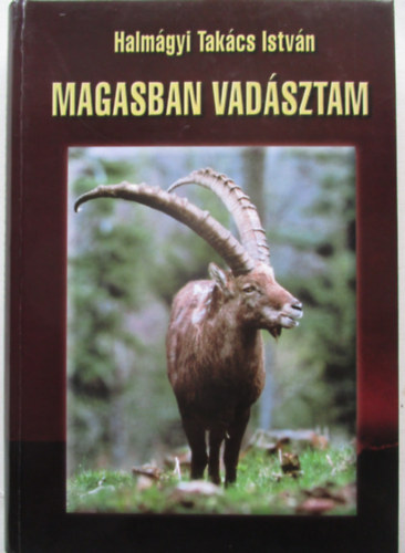 Halmgyi Takcs Istvn - Magasban vadsztam