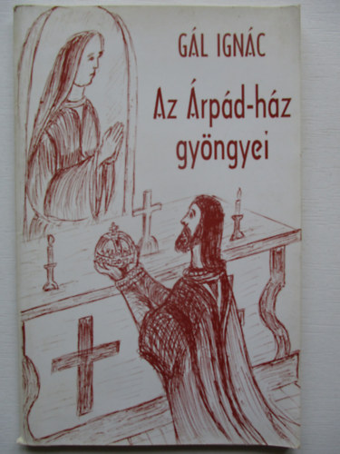 G�l Ign�c - Az �rp�d-h�z gy�ngyei