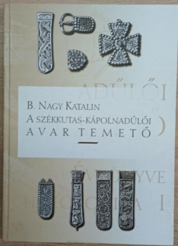 B. Nagy Katalin - A szkkutas-kpolnadli avar temet