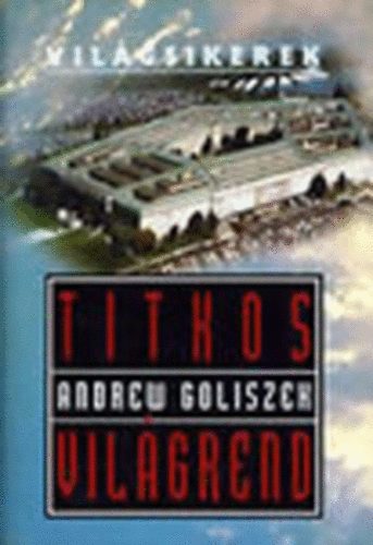 Andrew Goliszek - Titkos vilgrend (Vilgsikerek)