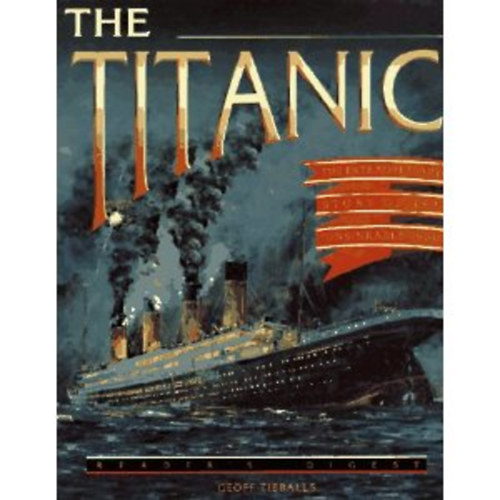 Geoff Tibballs - The Titanic - the extraordinary story of the "unsinkable" ship