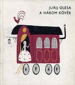 Jurij Olesa - A Hrom Kvr (ill. Rber Lszl)