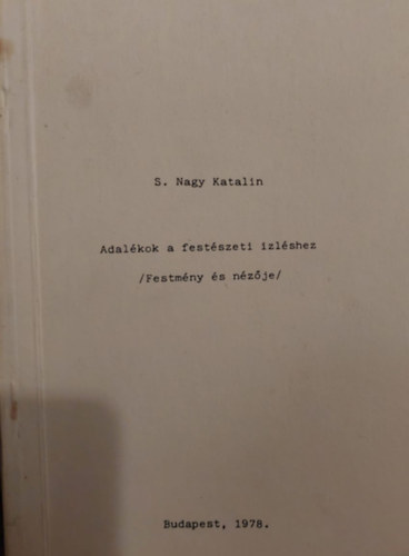 S. Nagy Katalin - Adalkok a festszeti zlshez - Festmny s nzje