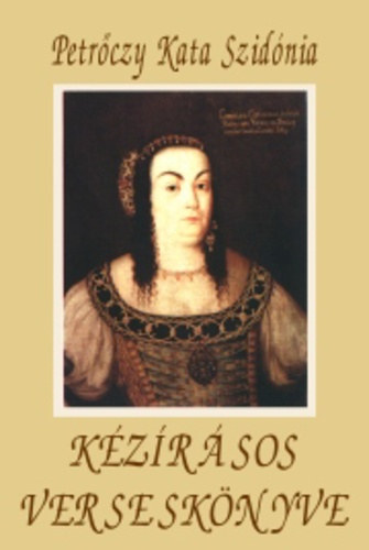 SZERZ� Petr�czy Kata Szid�nia - Petr�czy Kata Szid�nia k�z�r�sos versesk�nyve