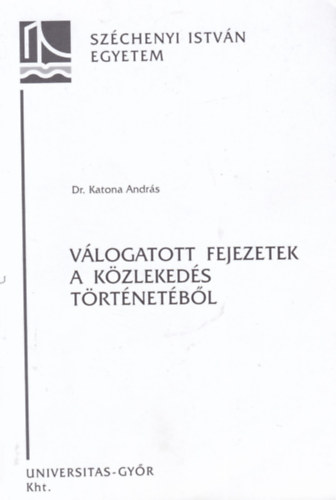 Dr. Katona Andr�s szerk. - V�logatott fejezetek a k�zleked�s t�rt�net�b�l