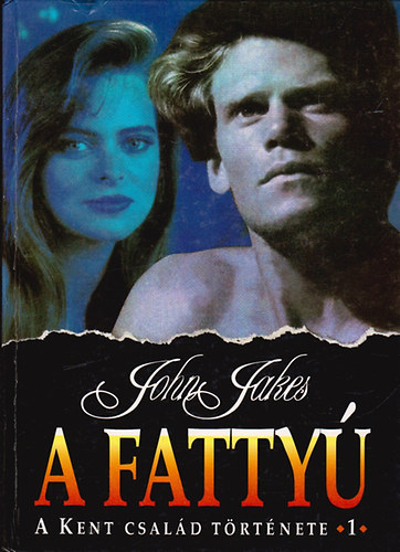 John Jakes - A fatty - A Kent csald trtnete 1.