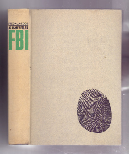 Fred J. Cook - Az ismeretlen FBI (The FBI Nobody Knows)