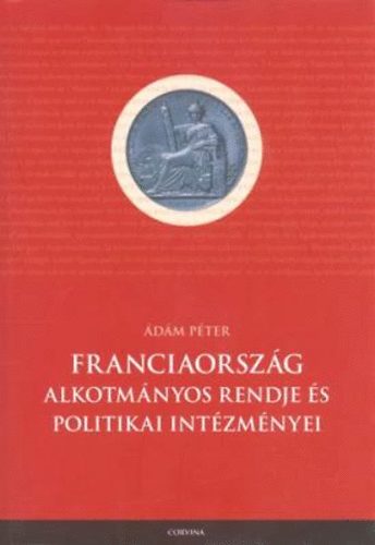 dm Pter - Franciaorszg alkotmnyos rendje s politikai intzmnyei