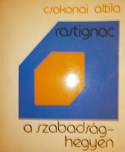 Csokonai Attila - Rastignac a szabadsághegyen