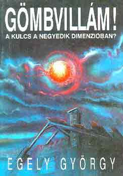 Egely Gyrgy - Gmbvillm! A kulcs a negyedik dimenziban?
