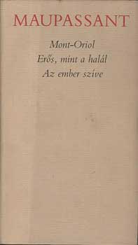 Guy De Maupassant - Mont-Oriol-Ers, mint a hall-Az ember szve