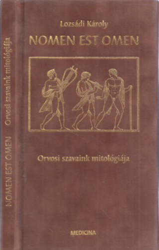 Lozsdi Kroly - Nomen est omen - Orvosi szavaink mitolgija