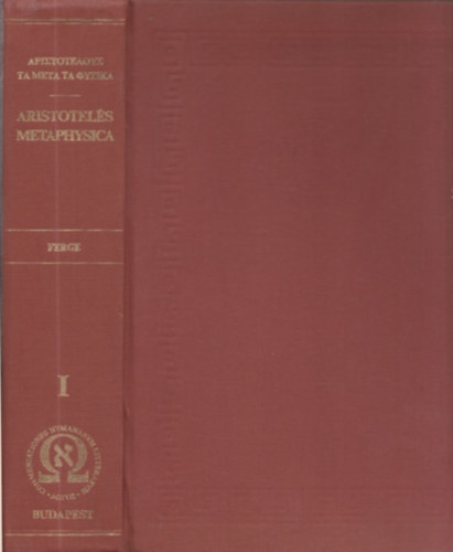Ferge Gbor  Aristotels (szerk.) - Metaphysica (grgl s magyarul)