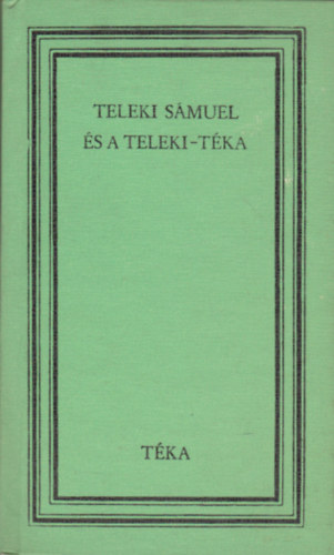 De� Nagy Anik� - Teleki S�muel �s a Teleki-t�ka (t�ka)