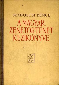 Szabolcsi Bence - A magyar zenetrtnet kziknyve