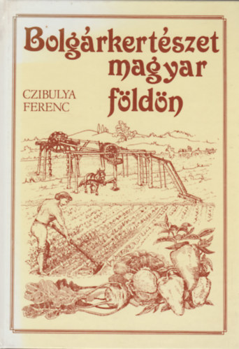 Czibulya Ferenc - Bolgrkertszet magyar fldn