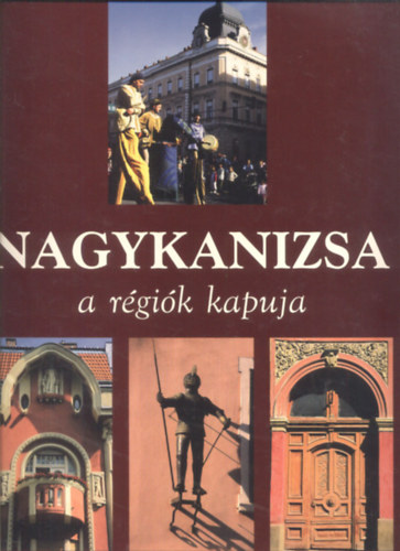 Nagykanizsa a rgik kapuja