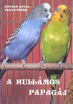 Kov�cs Antal; Traub P�ter - A hull�mos papag�j