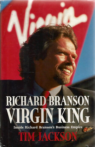 Tim Jackson - Richard Branson, Virgin King: Inside Richard Branson's Business Empire