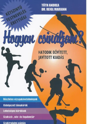 Knts Zoltnn; Dr. Reigl Mariann - Hogyan csinljam? - Testnevels