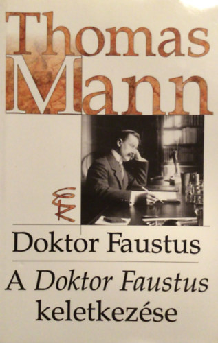 Thomas Mann - Doktor Faustus- A Doktor Faustus keletkezse