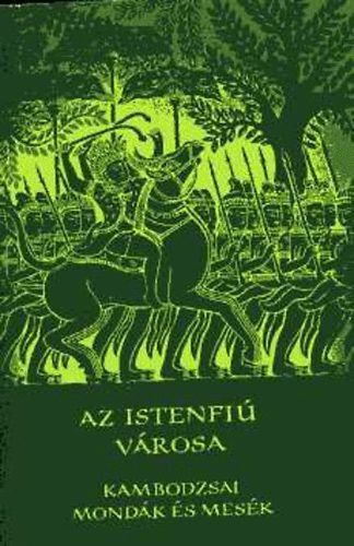 Eurpa Knyvkiad - Az istenfi vrosa (Kambodzsai mondk s mesk) - Npek mesi