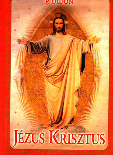 P. Didon - Jzus Krisztus
