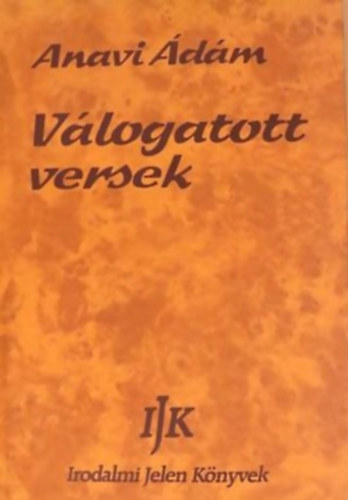 Anavi dm SZERKESZT Bodor Pl - Vlogatott versek A 95 ESZTENDS KLT VLOGATSBAN - Irodalmi Jelen Knyvek