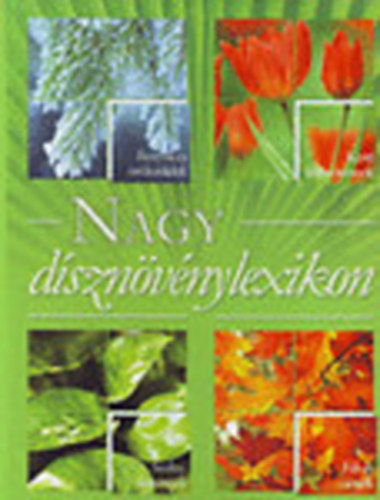 Balzs Erzsbet ; Dr. Vczi Imrn; Zsoldos M (szerk.); Boros Anik (szerk.); Hajdu Zsuzsanna; Henn Lszl; Kiss Marcell; Nagy rpd (szerk.); Dr. Szab Pter; Szjrt Pter (szerk.) - Nagy dsznvnylexikon