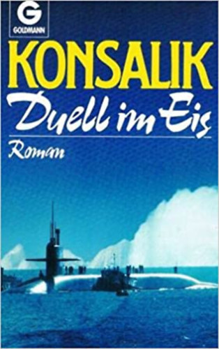 Heinz G. Konsalik - Konsalik Duell im Eis - Roman