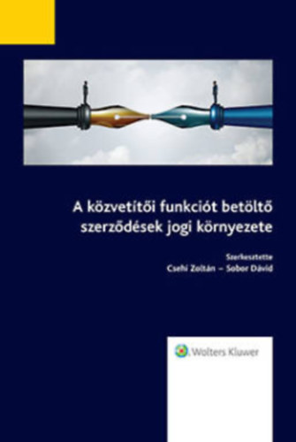Sobor Dávid  (szerk.) Csehi Zoltán (szerk.) - A közvetítői funkciót betöltő szerződések jogi környezete