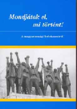 Mondjtok el, mi trtnt! - A magyarorszgi holokausztrl