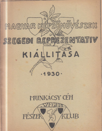 Magyar képzőművészek szegedi reprezentatív kiállítása (Munkácsy-CÉH - Szegedi Fészek Klub)