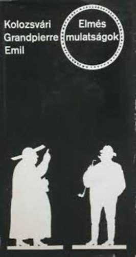 Kolozsv�ri Grandpierre Emil - Elm�s mulats�gok