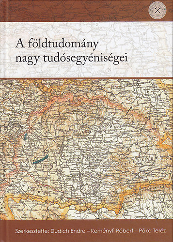 Dudich Endre szerk.; Kemnyfi Rbert  (szerk.); Pka Terz (szerk.) - A fldtudomny nagy tudsegynisgei