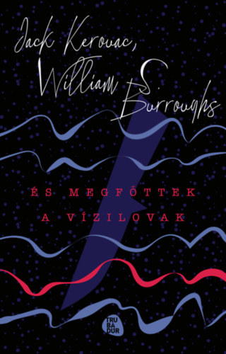 William S. Burroughs Jack Kerouac - s megfttek a vzilovak